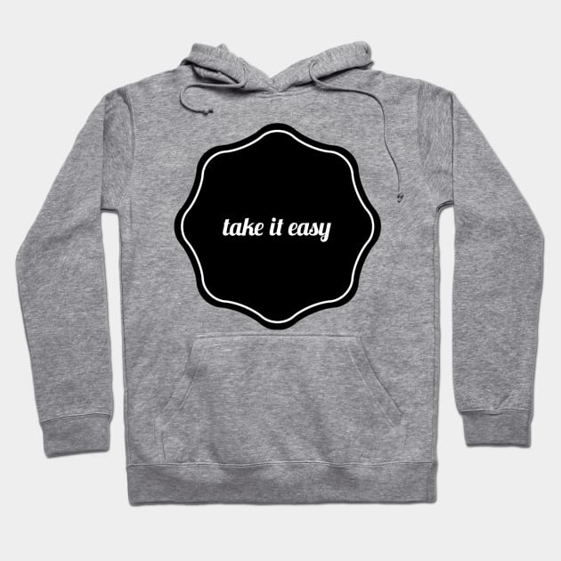 take it easy Hoodie by GMAT